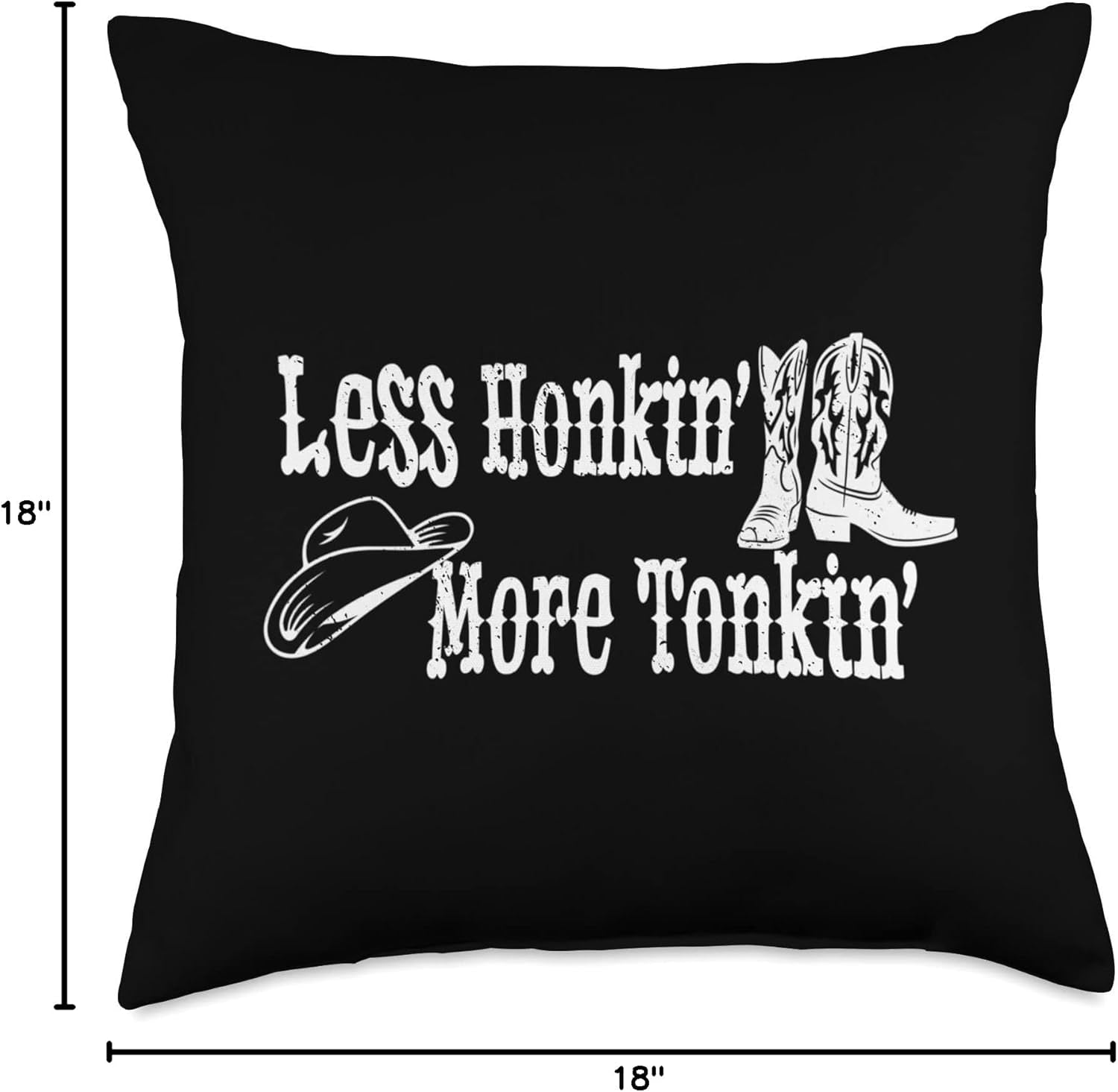 Less Honkin' More Tonkin' Country Western Cowboy Hat Boots Throw Pillow, 18X18, Multicolor